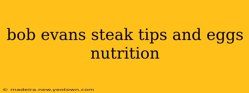 bob evans steak tips and eggs nutrition