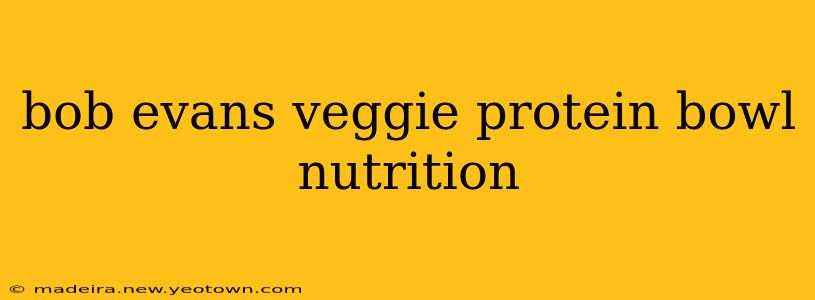 bob evans veggie protein bowl nutrition
