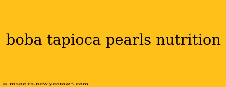 boba tapioca pearls nutrition