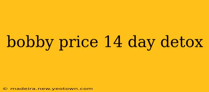 bobby price 14 day detox