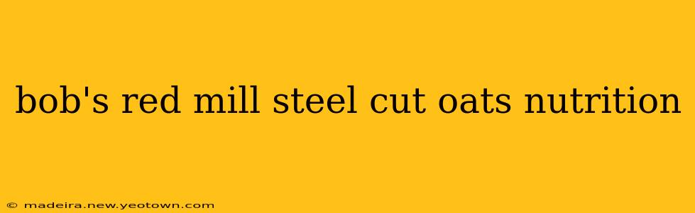 bob's red mill steel cut oats nutrition