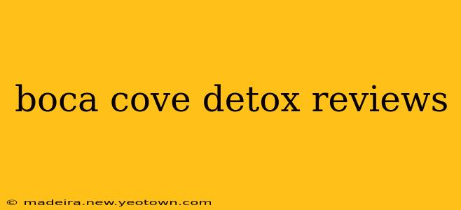 boca cove detox reviews