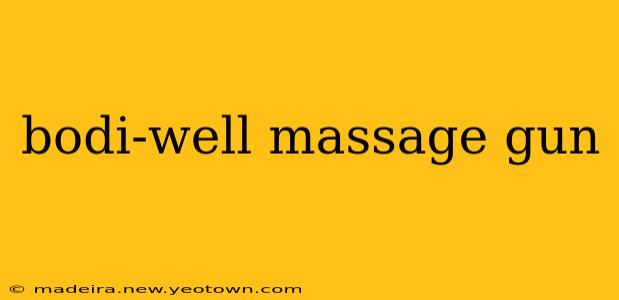 bodi-well massage gun
