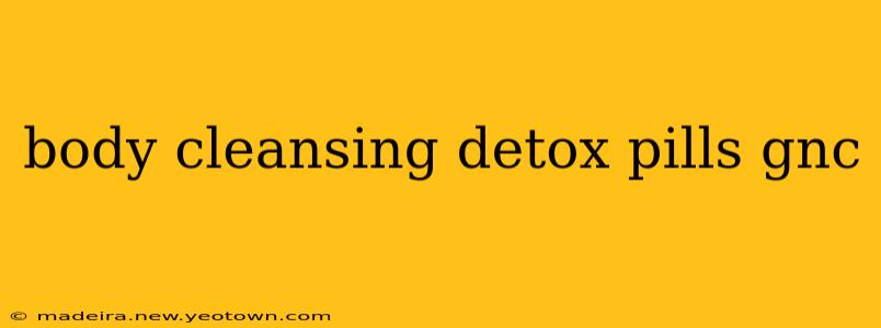 body cleansing detox pills gnc