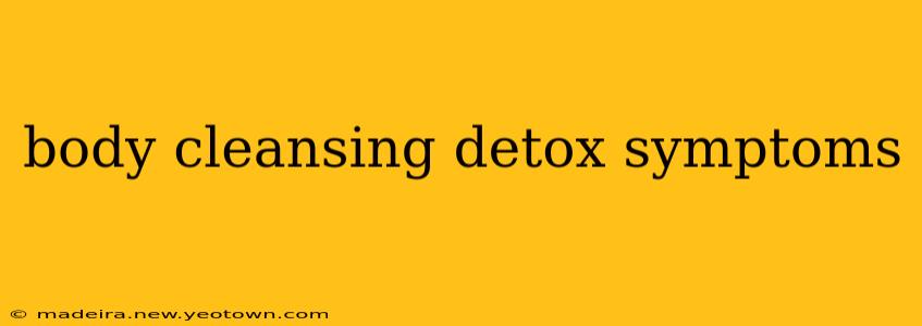 body cleansing detox symptoms