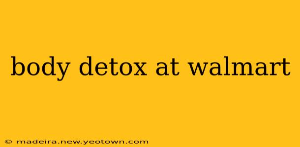 body detox at walmart
