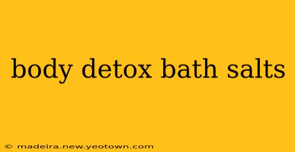 body detox bath salts