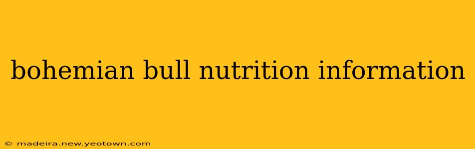 bohemian bull nutrition information