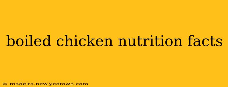 boiled chicken nutrition facts