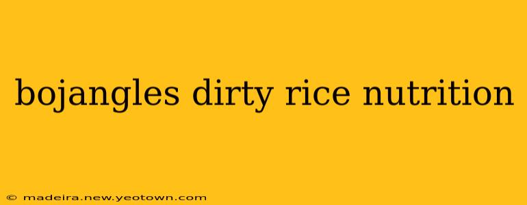 bojangles dirty rice nutrition