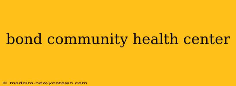bond community health center