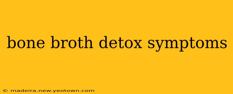 bone broth detox symptoms