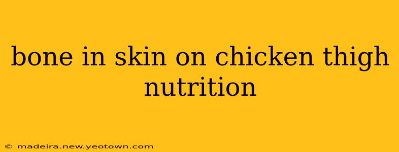 bone in skin on chicken thigh nutrition
