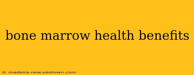 bone marrow health benefits