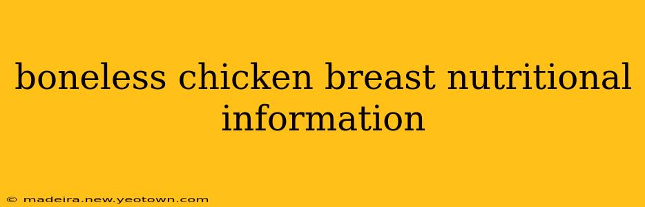 boneless chicken breast nutritional information