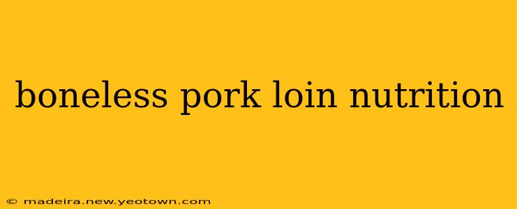 boneless pork loin nutrition
