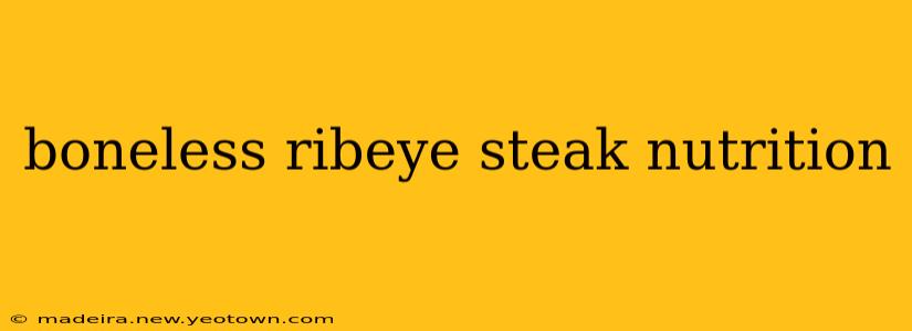 boneless ribeye steak nutrition