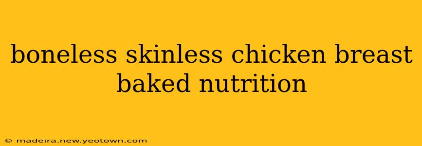 boneless skinless chicken breast baked nutrition