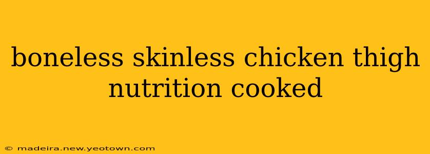 boneless skinless chicken thigh nutrition cooked