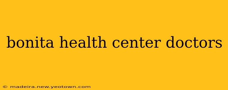 bonita health center doctors