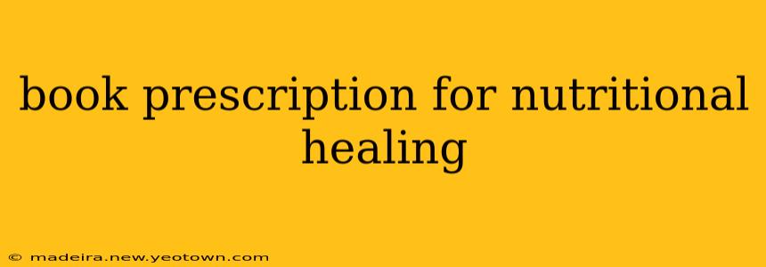 book prescription for nutritional healing