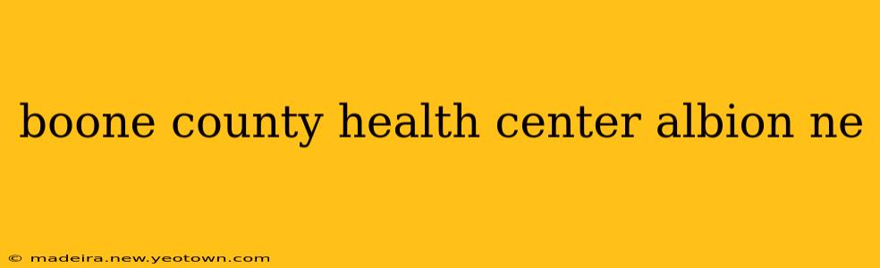 boone county health center albion ne
