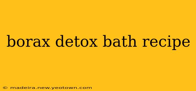 borax detox bath recipe