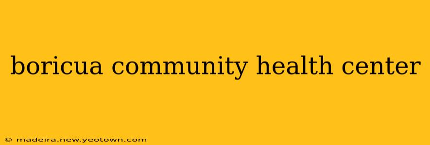 boricua community health center