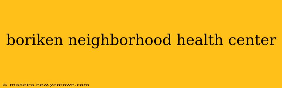 boriken neighborhood health center