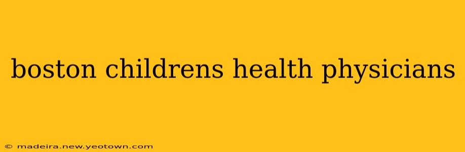 boston childrens health physicians