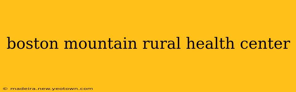 boston mountain rural health center