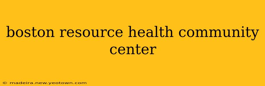 boston resource health community center