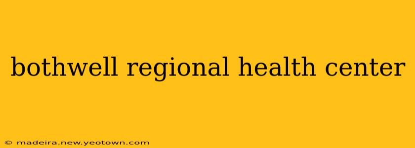 bothwell regional health center