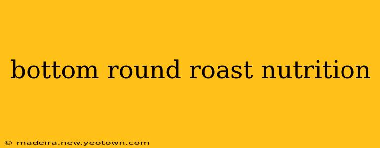 bottom round roast nutrition