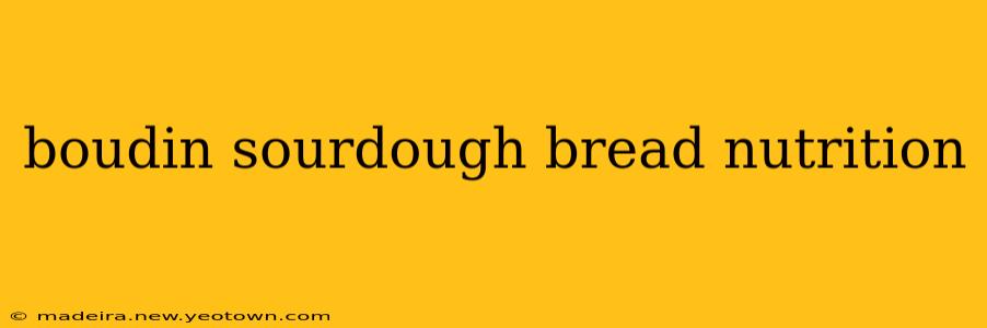 boudin sourdough bread nutrition