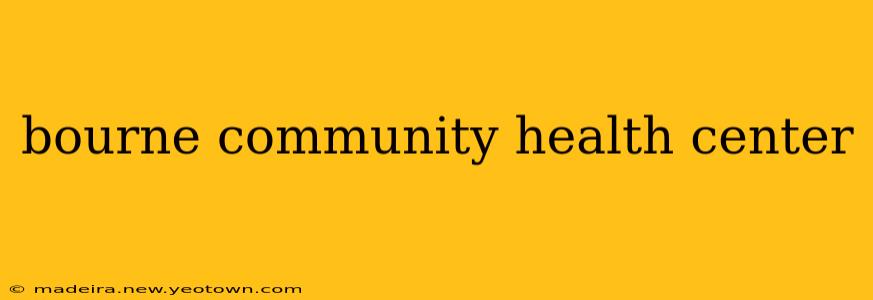 bourne community health center