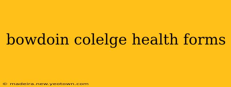 bowdoin colelge health forms