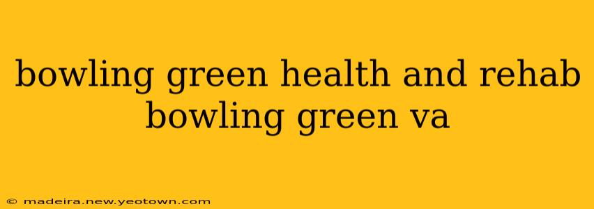 bowling green health and rehab bowling green va