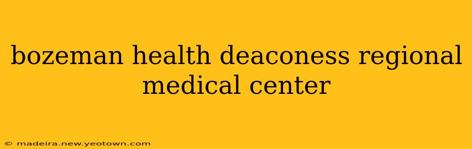 bozeman health deaconess regional medical center