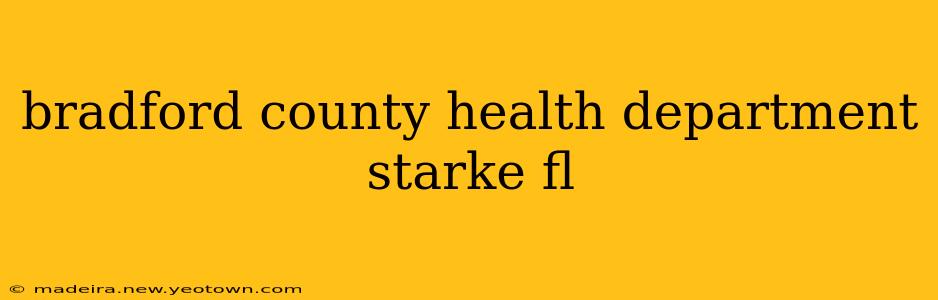 bradford county health department starke fl