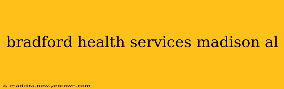 bradford health services madison al