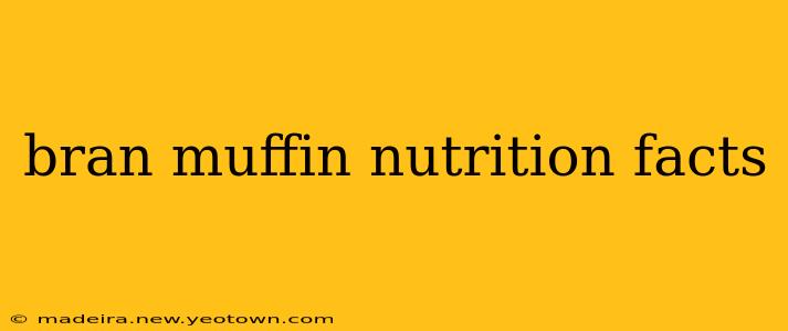 bran muffin nutrition facts