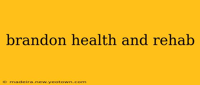 brandon health and rehab