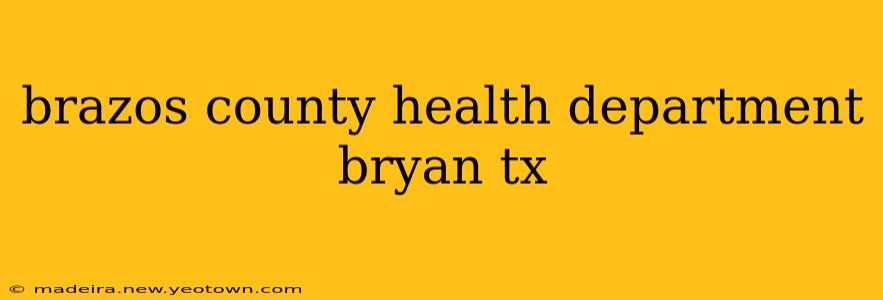 brazos county health department bryan tx