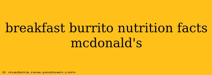 breakfast burrito nutrition facts mcdonald's