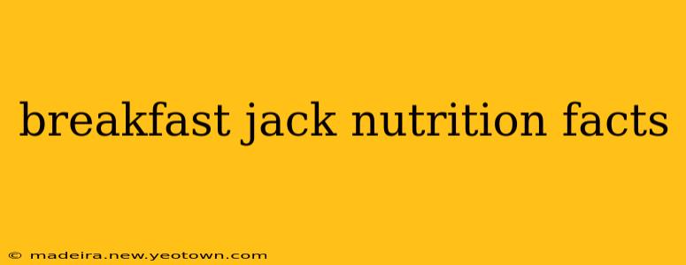 breakfast jack nutrition facts