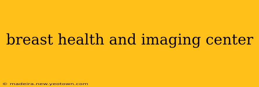breast health and imaging center