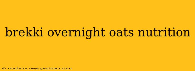 brekki overnight oats nutrition