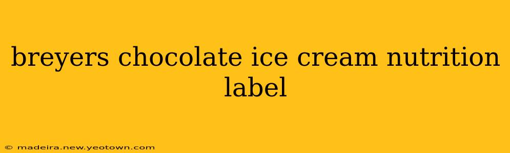 breyers chocolate ice cream nutrition label