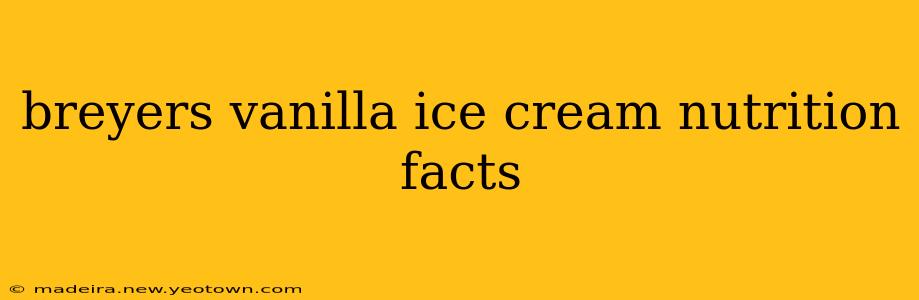 breyers vanilla ice cream nutrition facts